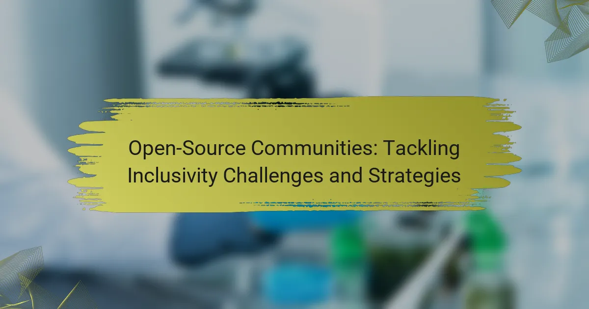 Open-Source Communities: Tackling Inclusivity Challenges and Strategies