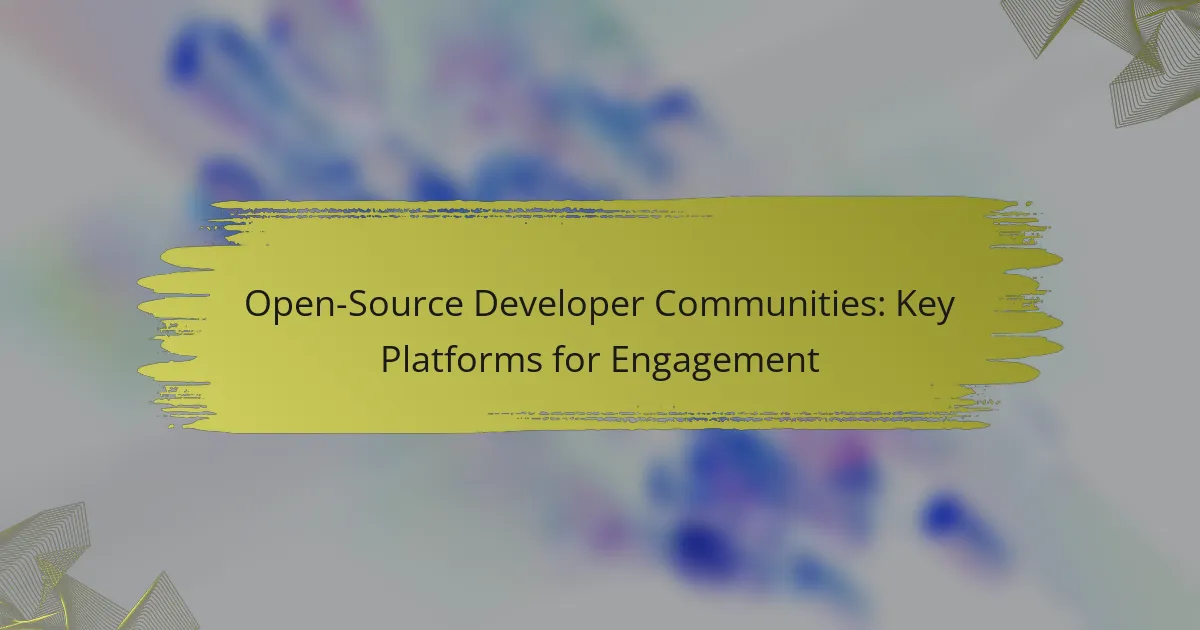 Open-Source Developer Communities: Key Platforms for Engagement