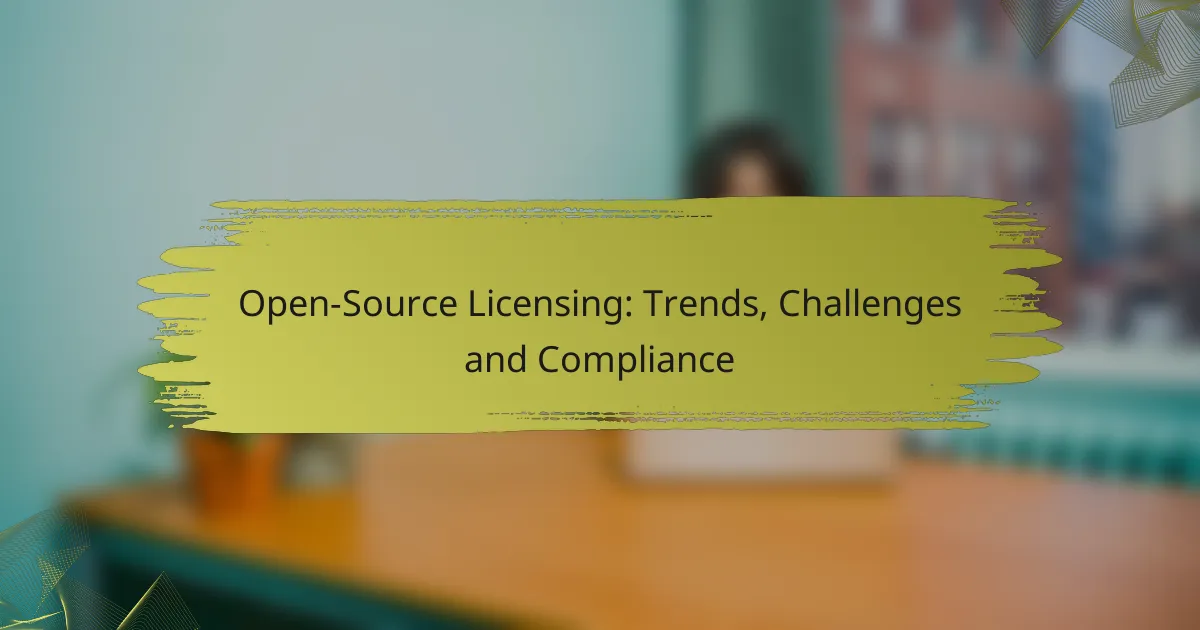 Open-Source Licensing: Trends, Challenges and Compliance