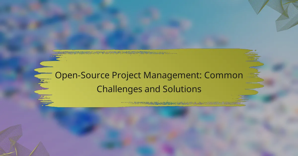 Open-Source Project Management: Common Challenges and Solutions