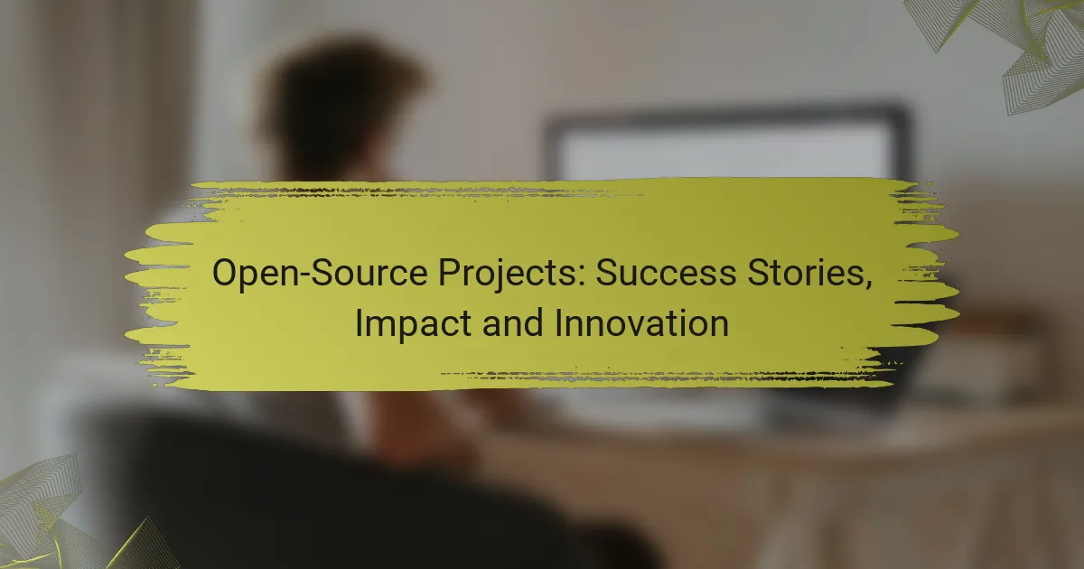 Open-Source Projects: Success Stories, Impact and Innovation