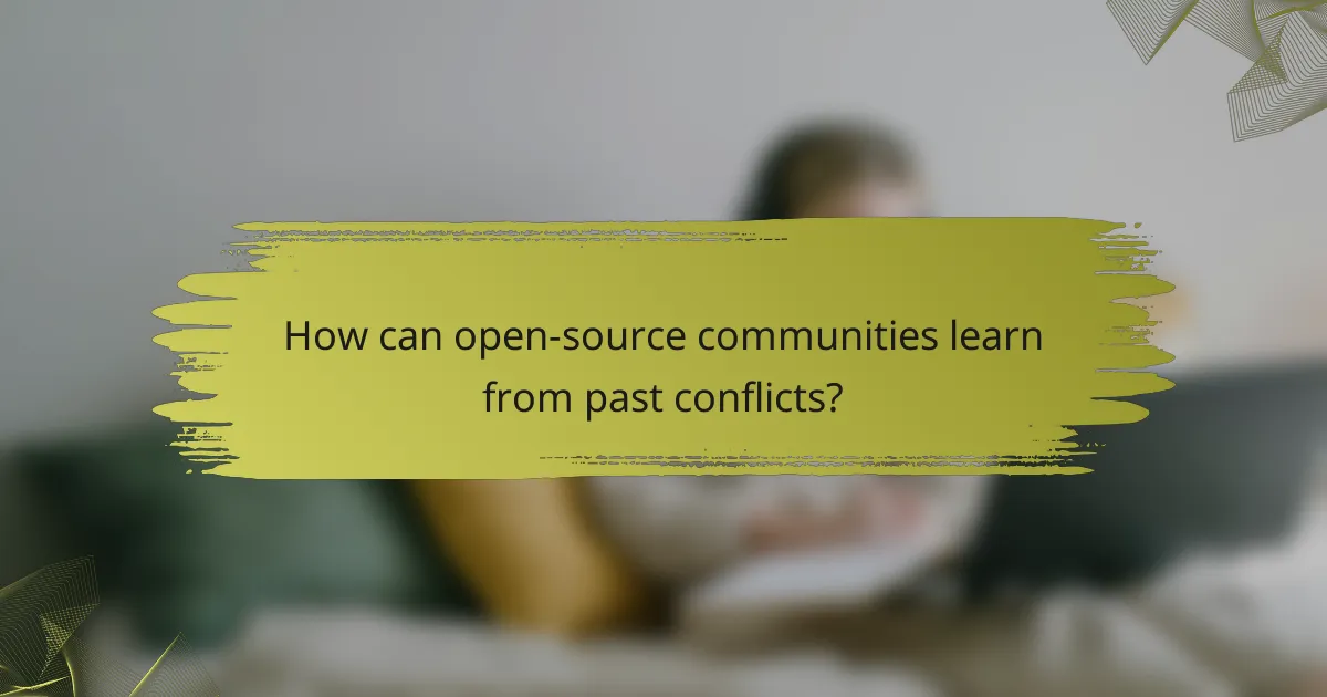 How can open-source communities learn from past conflicts?