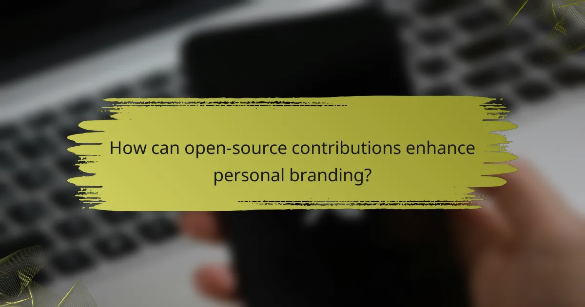 How can open-source contributions enhance personal branding?
