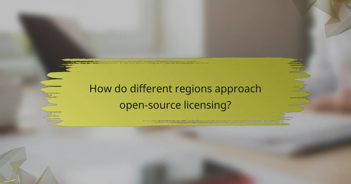How do different regions approach open-source licensing?