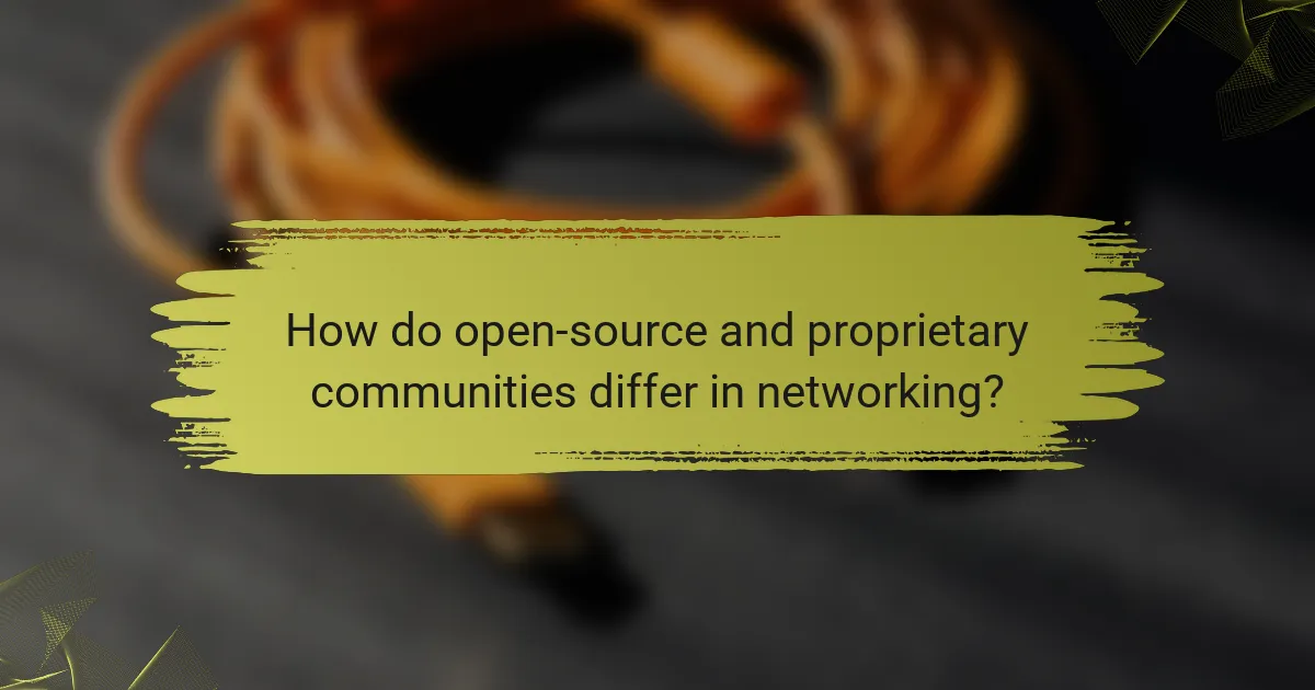 How do open-source and proprietary communities differ in networking?