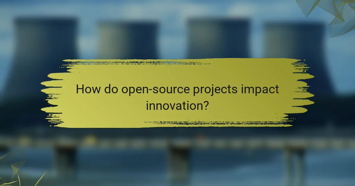 How do open-source projects impact innovation?