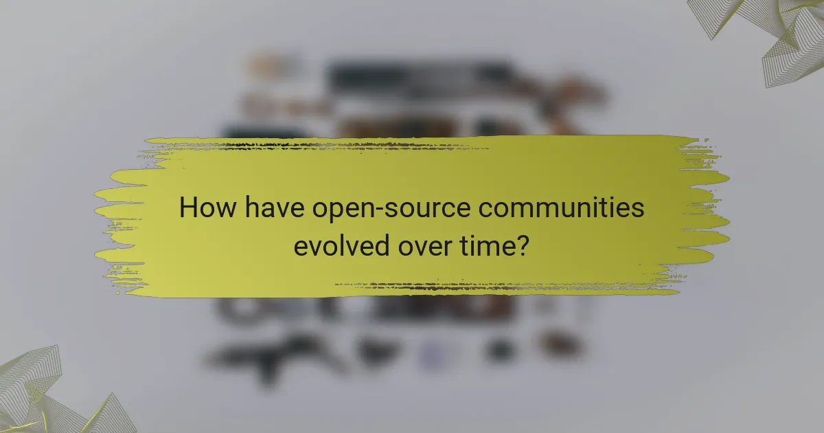 How have open-source communities evolved over time?