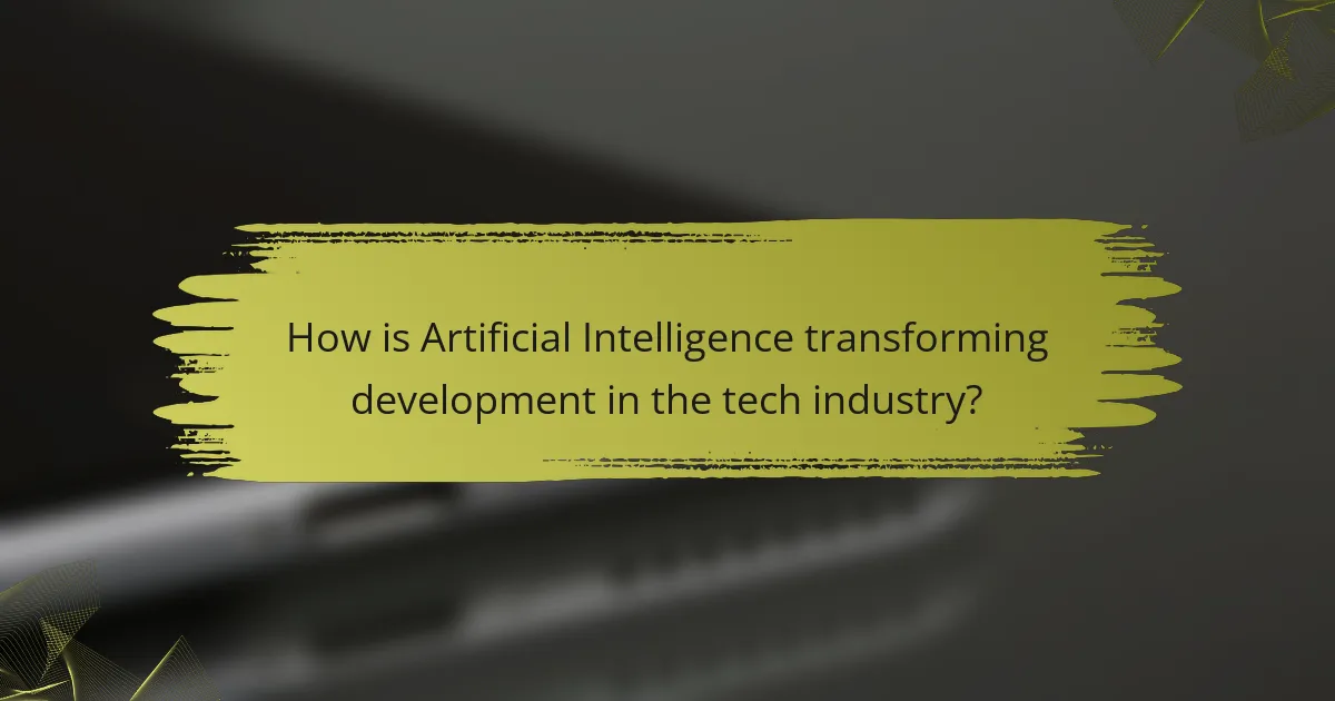 How is Artificial Intelligence transforming development in the tech industry?