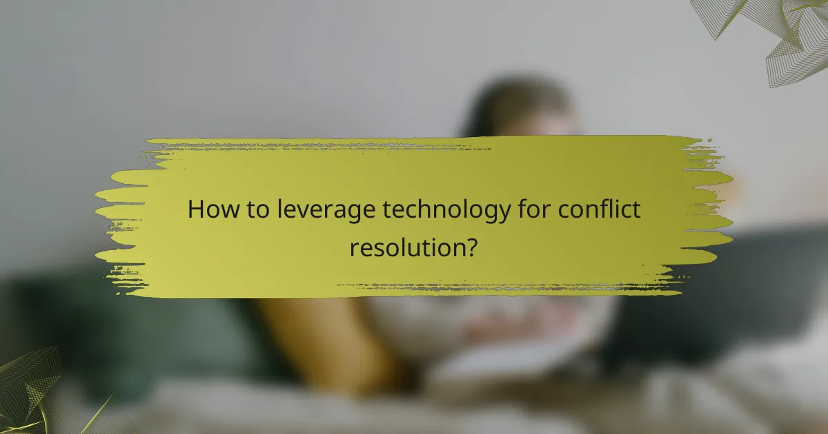 How to leverage technology for conflict resolution?