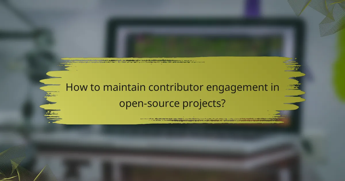 How to maintain contributor engagement in open-source projects?