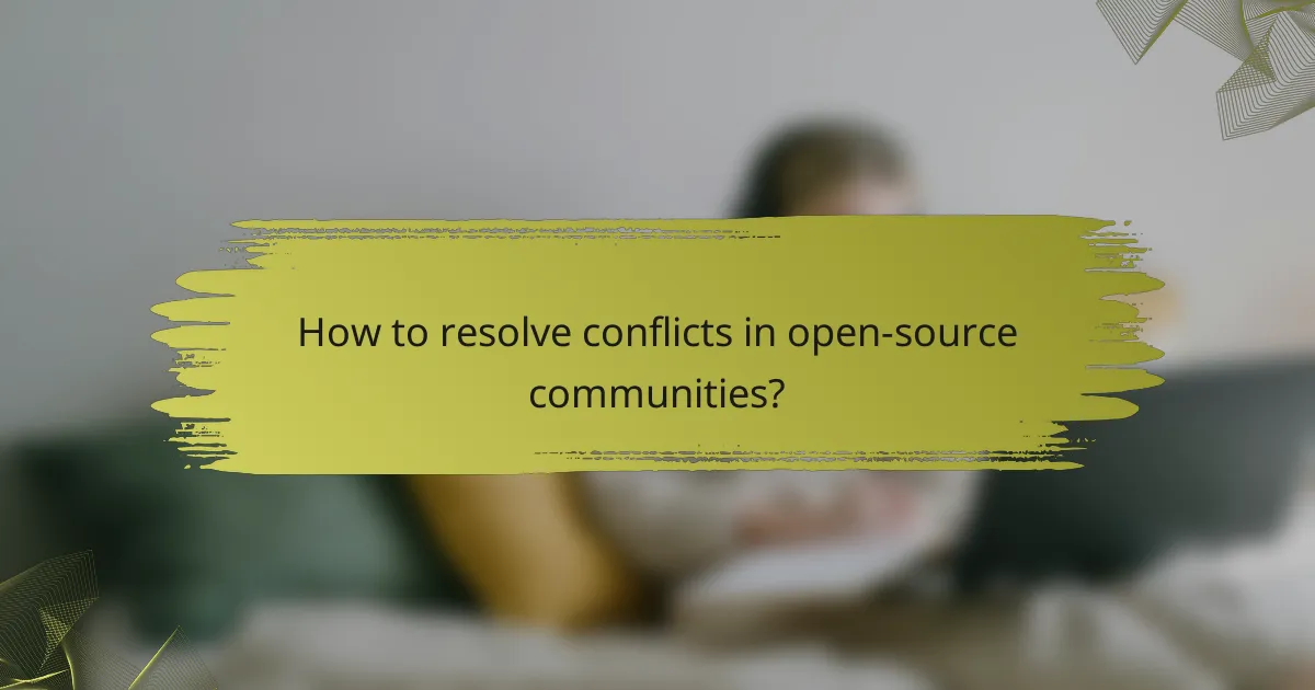 How to resolve conflicts in open-source communities?