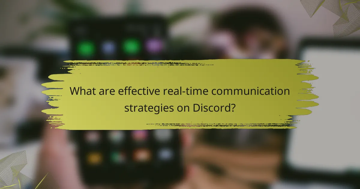What are effective real-time communication strategies on Discord?