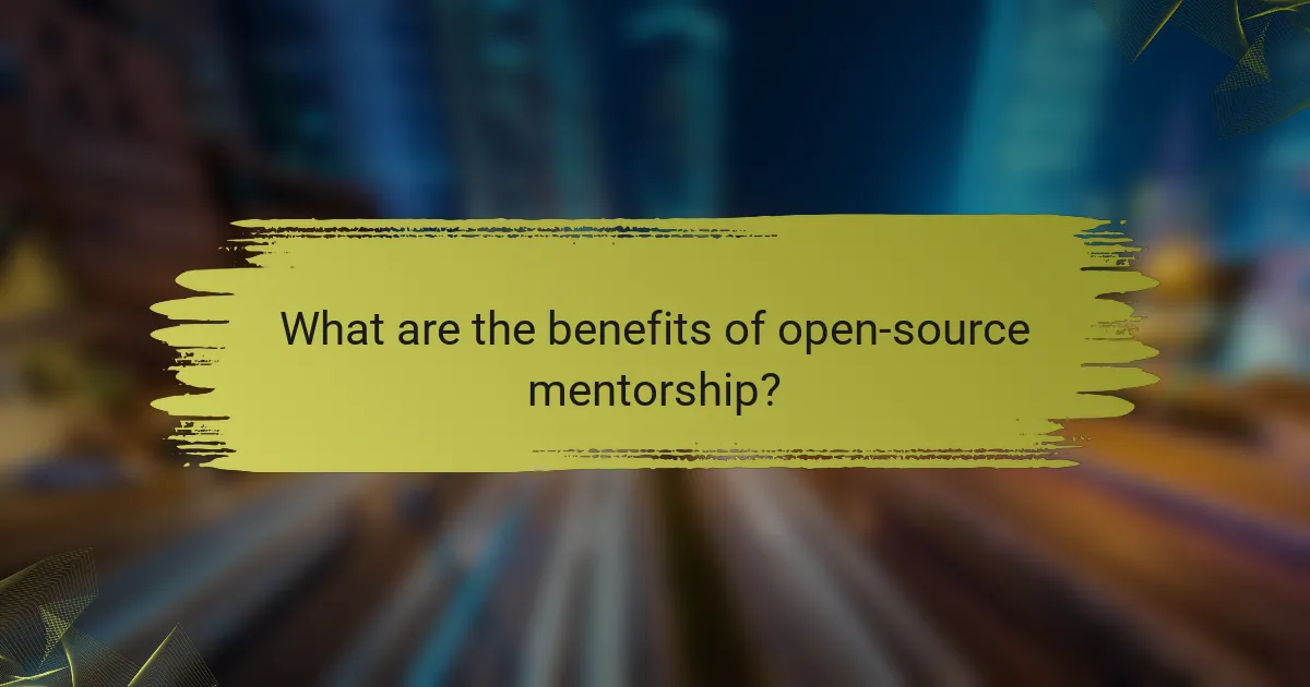What are the benefits of open-source mentorship?