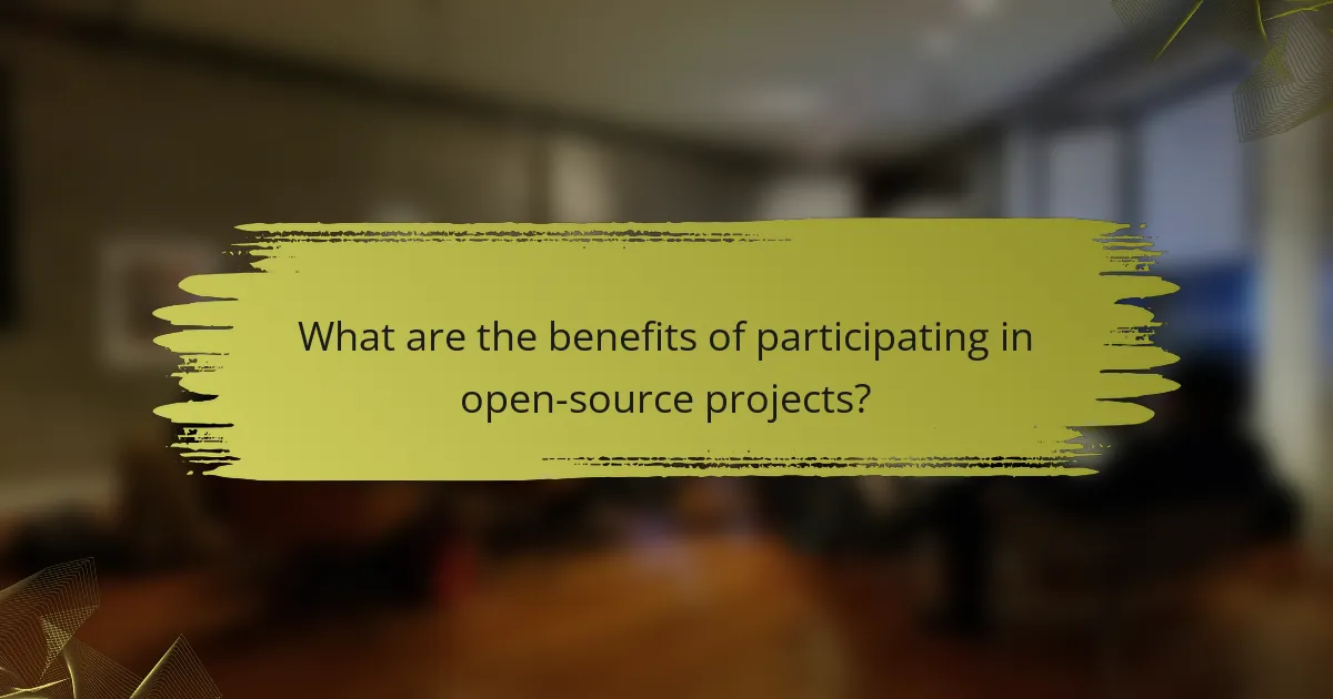 What are the benefits of participating in open-source projects?
