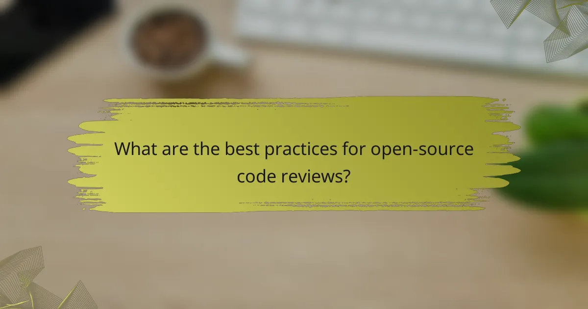 What are the best practices for open-source code reviews?