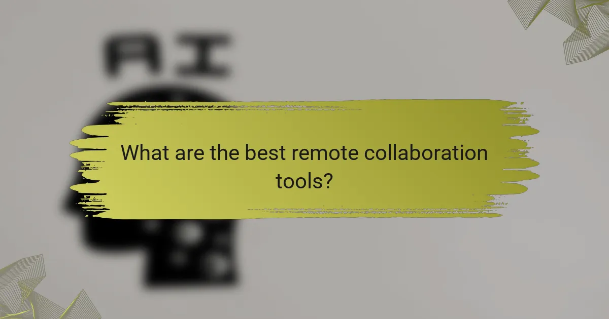 What are the best remote collaboration tools?