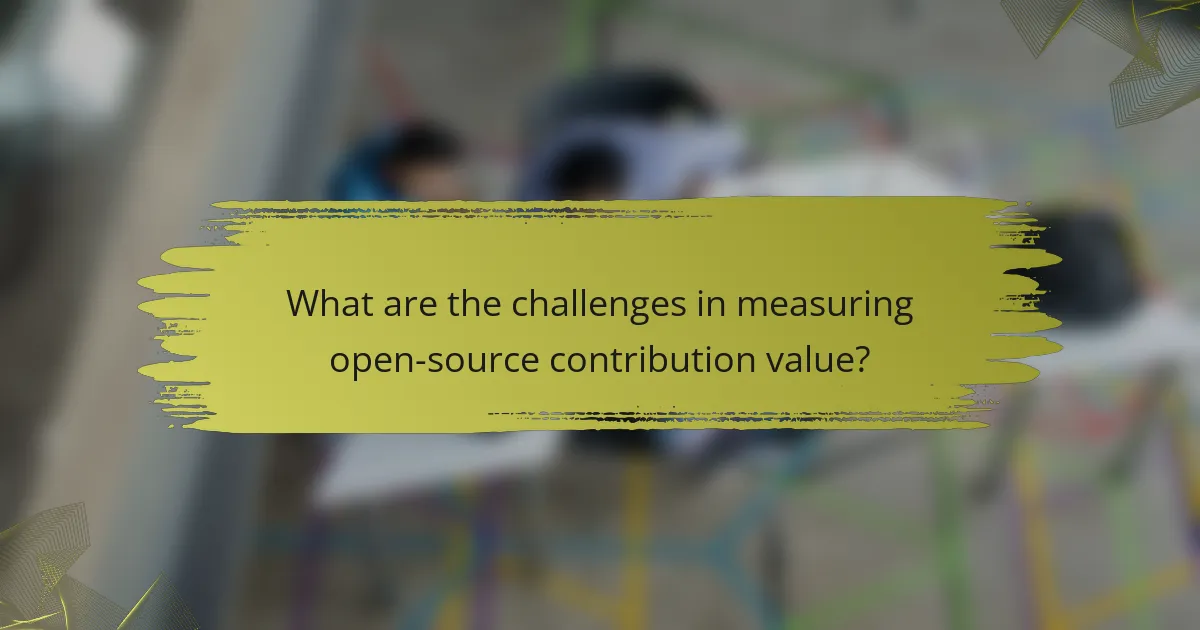 What are the challenges in measuring open-source contribution value?