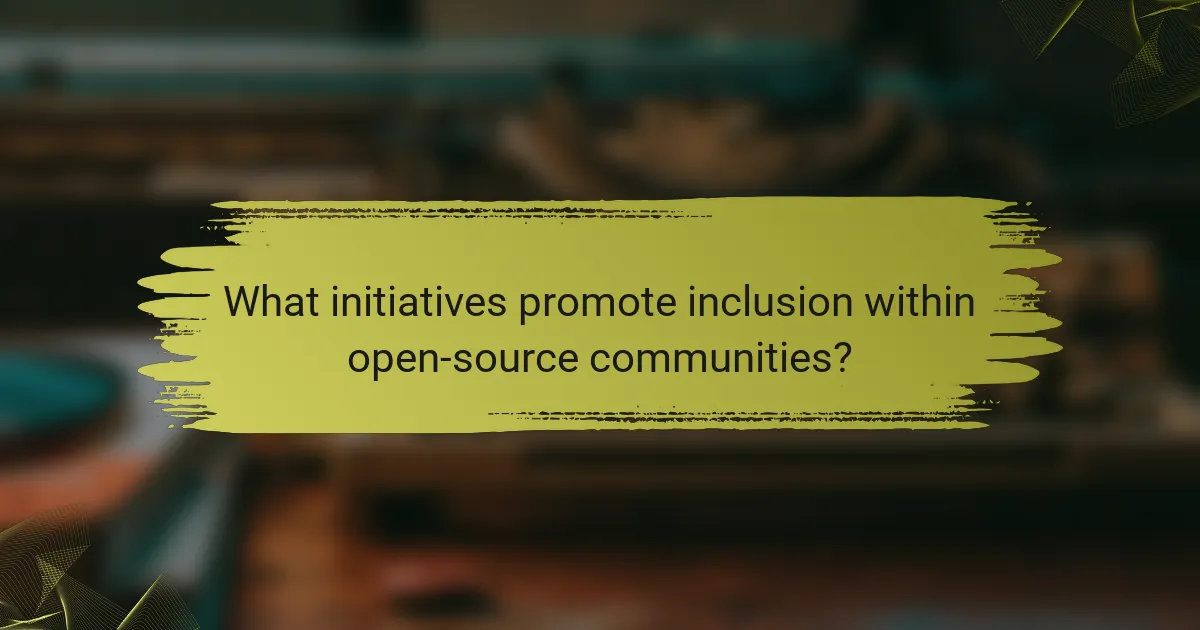 What initiatives promote inclusion within open-source communities?