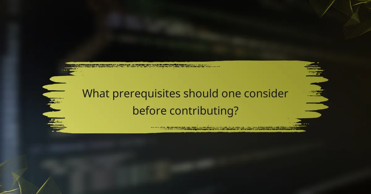 What prerequisites should one consider before contributing?
