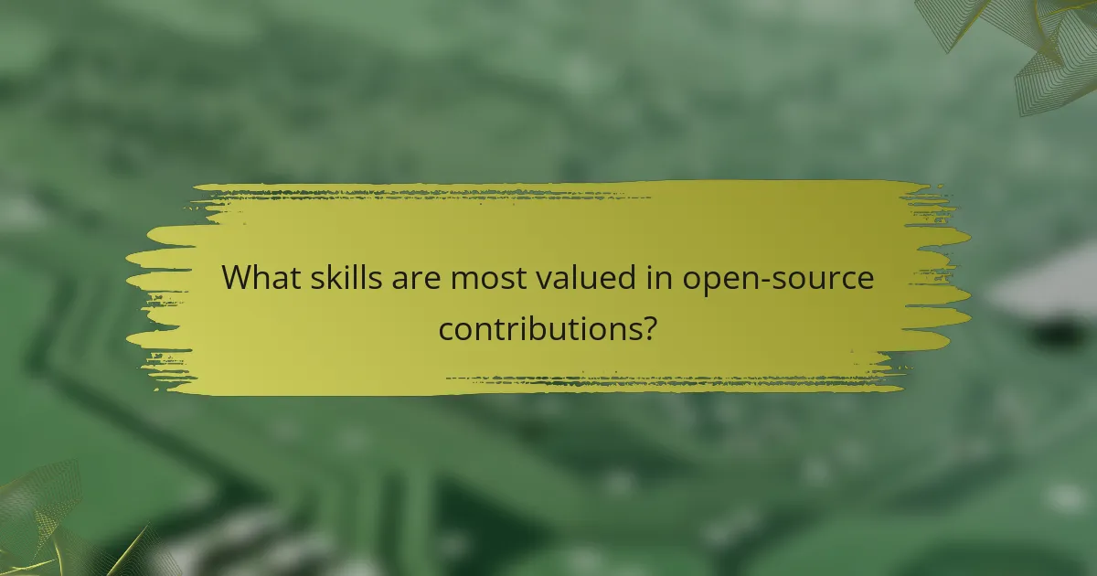 What skills are most valued in open-source contributions?