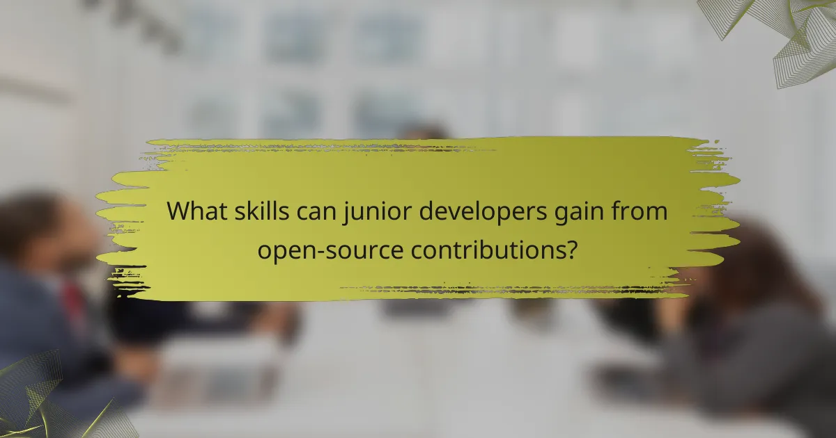 What skills can junior developers gain from open-source contributions?