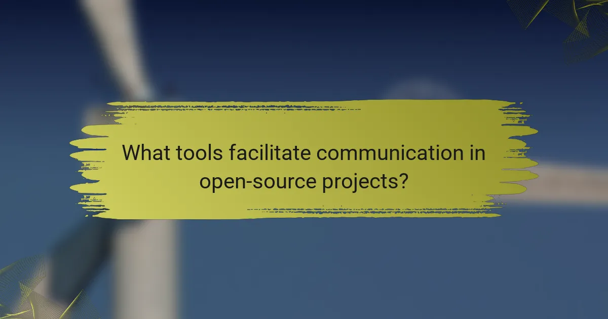What tools facilitate communication in open-source projects?