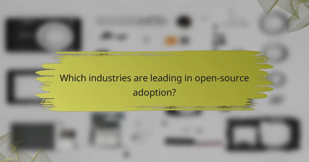 Which industries are leading in open-source adoption?