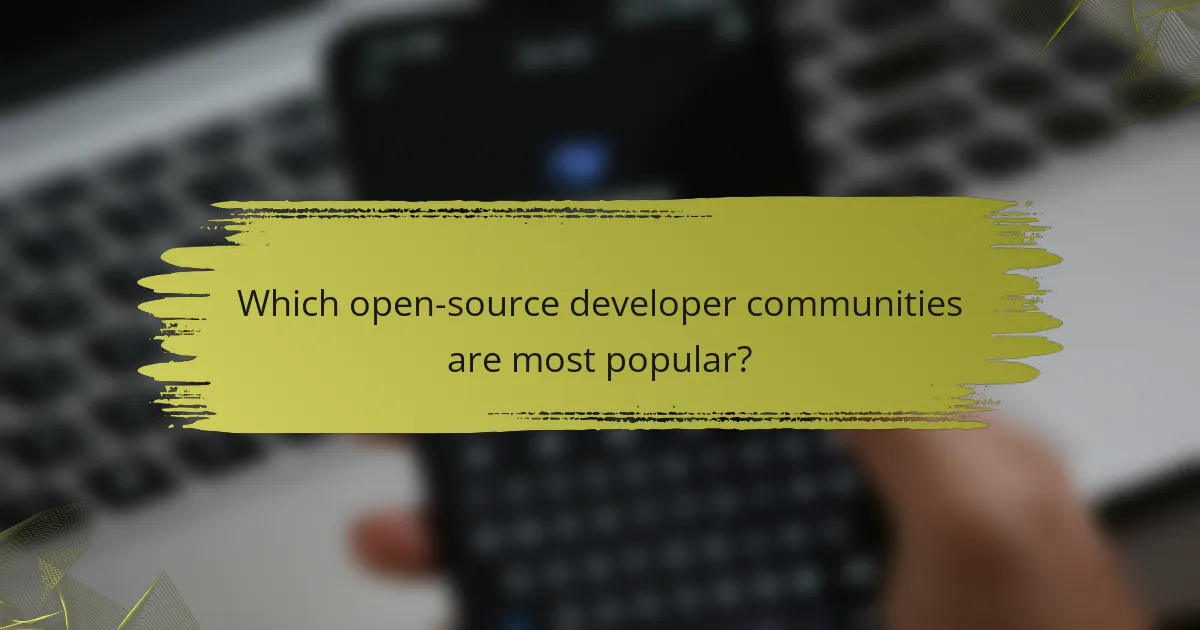 Which open-source developer communities are most popular?