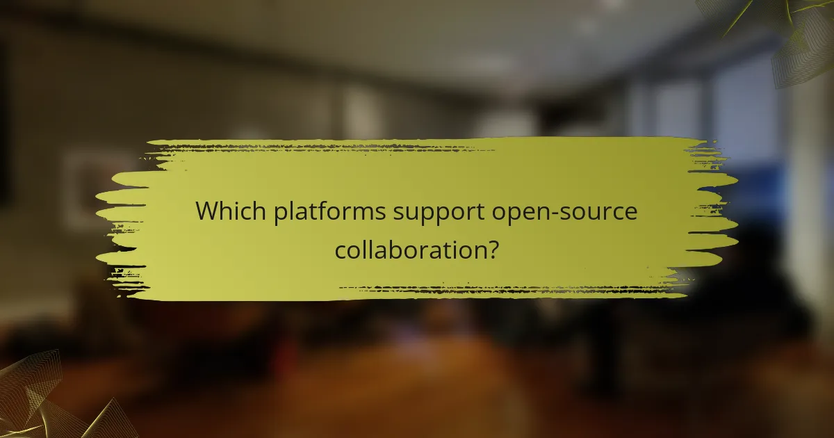 Which platforms support open-source collaboration?